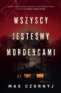 Wszyscy jesteśmy mordercami Wielkie Litery - Max Czornyj | mała okładka