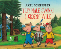 Trzy małe świnki i groźny wilk - Axel Scheffler | mała okładka