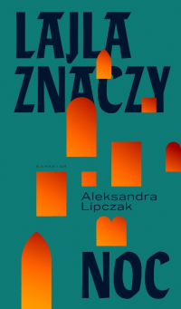 Lajla znaczy noc wyd. 2 - Aleksandra Lipczak | mała okładka