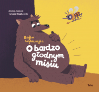 O bardzo głodnym misiu. Bajka wybierajka wyd. 2024 - Jasiński Maciej | mała okładka