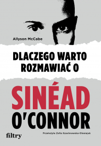 Dlaczego warto rozmawiać o Sinéad O'Connor -  | mała okładka