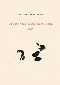 Pojedynek wokół pustki Eseje - Grzegorz Jankowicz | mała okładka