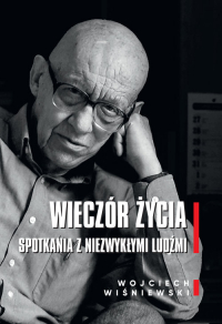 Wieczór życia Spotkania z niezwykłymi ludźmi - Wiśniewski Wojciech | mała okładka