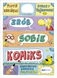 Zrób sobie komiks - Piotr Kasiński, Robert Trojanowski | mała okładka