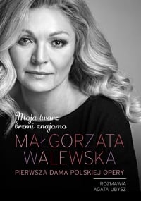 Małgorzata Walewska. Moja twarz brzmi znajomo - Walewska Małgorzata, Ubysz Agata | mała okładka