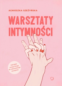 Warsztaty intymności [2022] - Agnieszka Szeżyńska | mała okładka