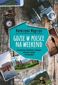 Gdzie w Polsce na weekend (2022)
 - Węgrzyn Katarzyna | mała okładka
