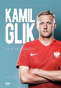 Kamil Glik. Liczy się charakter - Michał Zichlarz | mała okładka