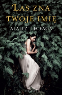Las zna twoje imię -  Alaitz Leceaga | mała okładka