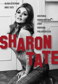 Sharon Tate. Historia morderstwa żony Romana Polańskiego - Alisa Statman, Brie Tate | mała okładka