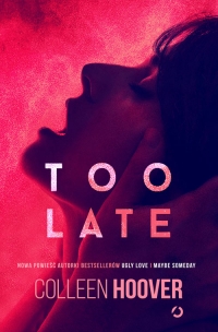 Too Late [wyd. 2] - Colleen Hoover | mała okładka