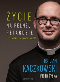 Życie na pełnej petardzie - Jan Kaczkowski, Piotr  Żyłka | mała okładka