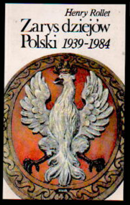Zarys dziejów Polski 1939-1984 - Henry Rollet  | okładka
