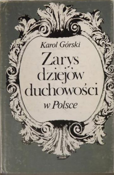 Zarys dziejów duchowości w Polsce - Karol Górski  | okładka