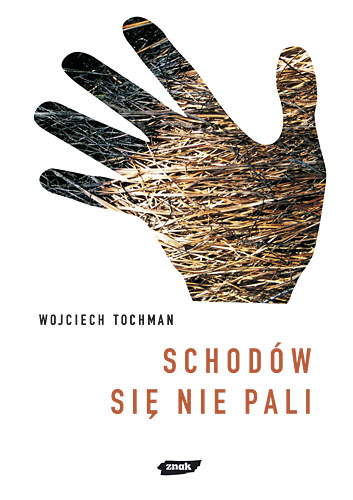 Schodów się nie pali - Wojciech Tochman | okładka