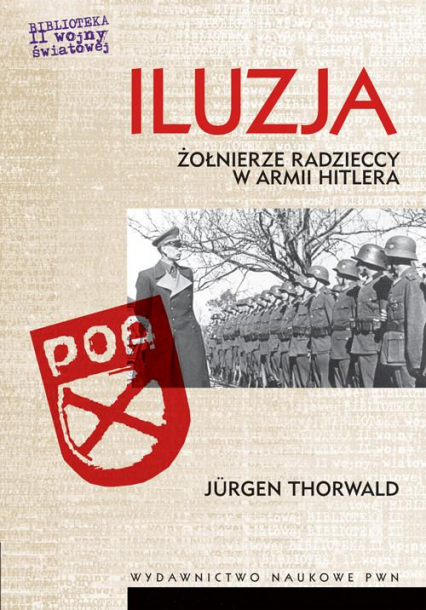 Iluzja. Żołnierze radzieccy w armii Hitlera - Jurgen Thorwald | okładka