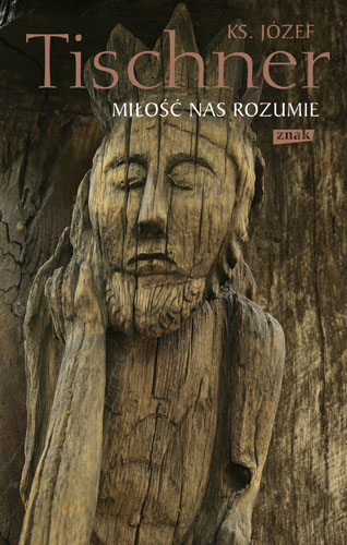 Miłość nas rozumie. Rok liturgiczny z księdzem Tischnerem - ks. Józef Tischner | okładka
