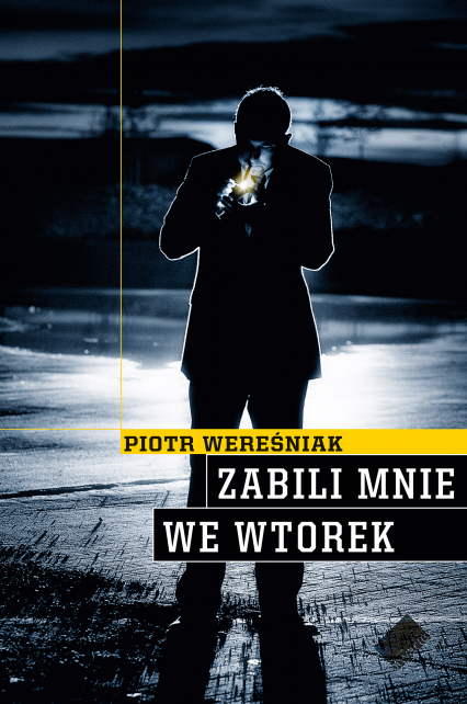 Zabili mnie we wtorek - Piotr Wereśniak | okładka