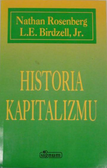 Historia kapitalizmu - Nathan Rosenberg, L.E. Jr. Birdzell  | okładka