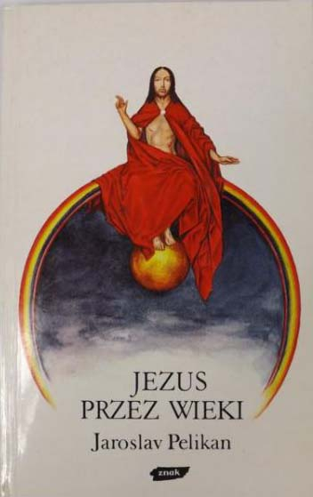 Jezus przez wieki - Jaroslav Pelikan  | okładka