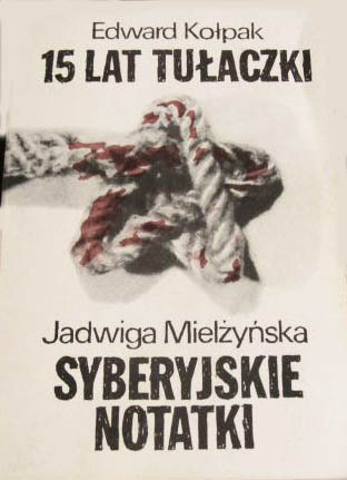 Piętnaście lat tułaczki 1940-1955 / Syberyjskie notatki - Edward Kołpak  | okładka