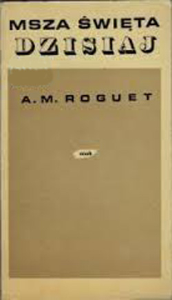 Msza święta dzisiaj - A. M. Roguet  | okładka