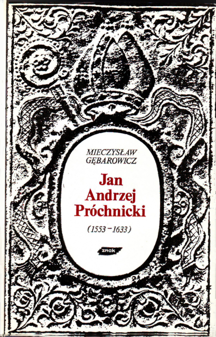 Jan Andrzej Próchnicki (1553-1633). Mecenas i bibliofil. Szkic z dziejów kultury w epoce kontrreformacji - Mieczysław Gębarowicz  | okładka