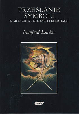 Przesłanie symboli w mitach, kulturach i religiach - Manfred Lurker  | okładka