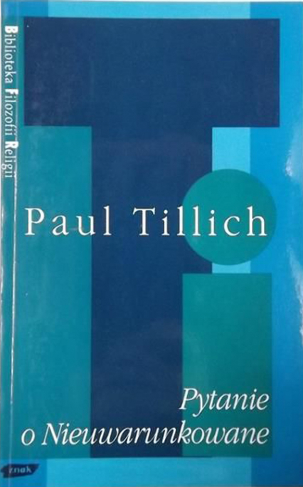 Pytanie o nieuwarunkowane - Paul Tillich  | okładka
