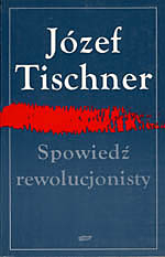 Spowiedź rewolucjonisty. Czytając „Fenomenologię ducha” Hegla - ks. Józef Tischner  | okładka