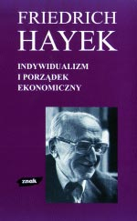 Indywidualizm i porządek ekonomiczny - Friedrich Hayek  | okładka