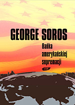 Bańka amerykańskiej supremacji - George Soros  | okładka