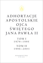 Adhortacje apostolskie Ojca Świętego Jana Pawła II. Tom I 1979-1995. Tom II 1996-2003 - papież   Jan Paweł II  | okładka