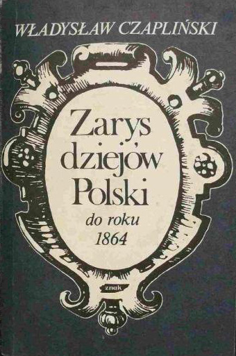 Zarys dziejów Polski do roku 1864 - Władysław Czapliński  | okładka