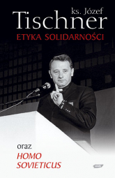 Etyka solidarności oraz Homo sovieticus - ks. Józef Tischner  | mała okładka