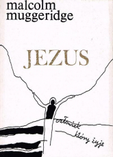 Jezus, człowiek, który żyje - Malcolm Muggeridge  | mała okładka