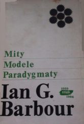 Mity, modele, paradygmaty. Studium porównawcze nauk przyrodniczych i religii - Ian G. Barbour  | mała okładka