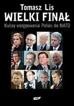 Wielki finał. Kulisy wstępowania Polski do NATO - Tomasz Lis  | mała okładka
