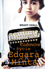 Cudowne życie Edgara Minta - Brady Udall  | mała okładka